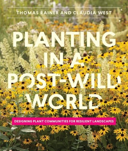 Planting in a Post-Wild World: Designing Plant Communities for Resilient Landscapes book cover