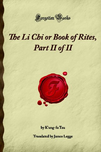 The Li Chi or Book of Rites, Part II of II (Forgotten Books)