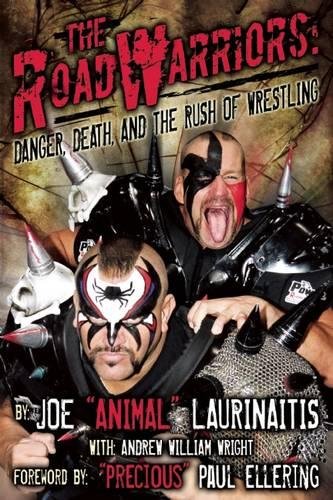 The Road Warriors: Danger, Death, and the Rush of Wrestling book cover