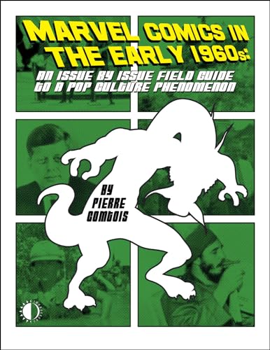Marvel Comics In The EARLY 1960s: An Issue-by-Issue Field Guide to the Pop Culture Phenomenon