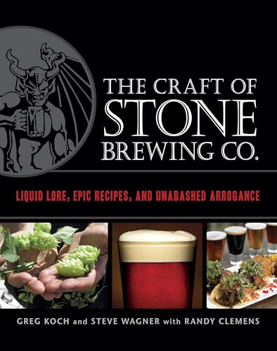 The Craft of Stone Brewing Co.: Liquid Lore, Epic Recipes, and Unabashed Arrogance book cover