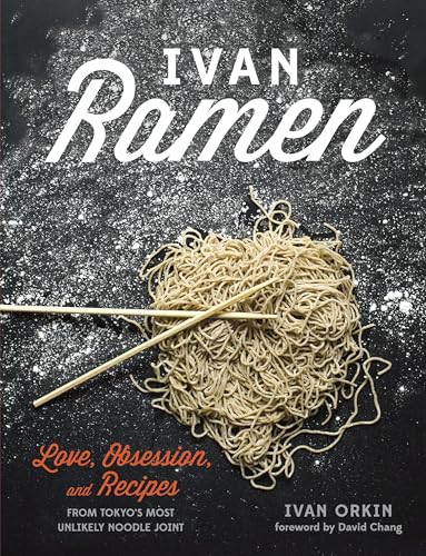 Ivan Ramen: Love, Obsession, and Recipes from Tokyo's Most Unlikely Noodle Joint book cover