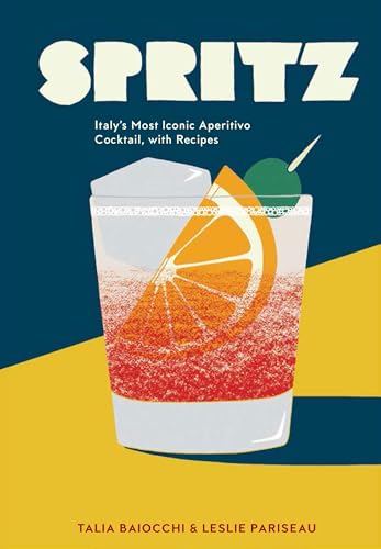 Spritz: Italy's Most Iconic Aperitivo Cocktail, with Recipes book cover