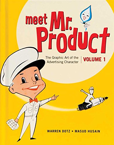 Meet Mr. Product: The Graphic Art of the Advertising Character, Volume 1 book cover