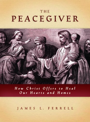 The Peacegiver: How Christ Offers to Heal Our Hearts and Homes book cover