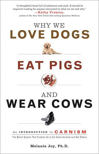 Why We Love Dogs, Eats Pigs, and Wear Cows