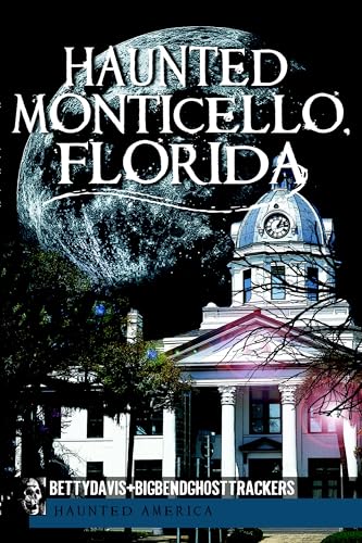 Read Haunted Monticello, Florida (Haunted America)
