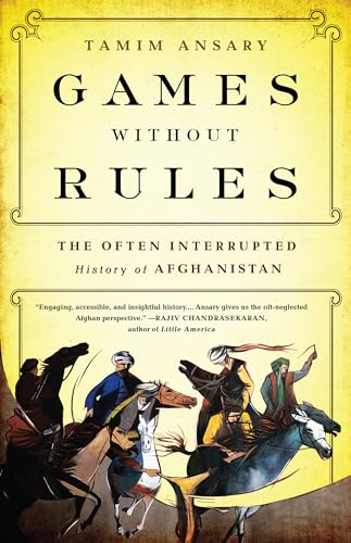 Games without Rules: The Often-Interrupted History of Afghanistan book cover