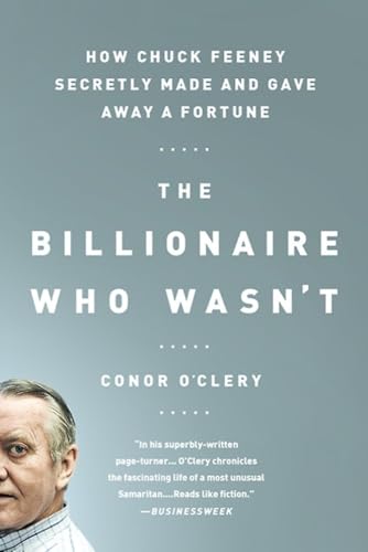 The Billionaire Who Wasn't: How Chuck Feeney Made and Gave Away a Fortune Without Anyone Knowing