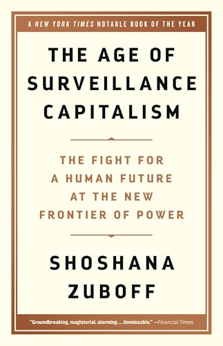 The Age of Surveillance Capitalism: The Fight for a Human Future at the New Frontier of Power