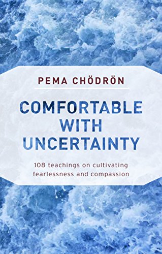 Comfortable with Uncertainty: 108 Teachings on Cultivating Fearlessness and Compassion book cover