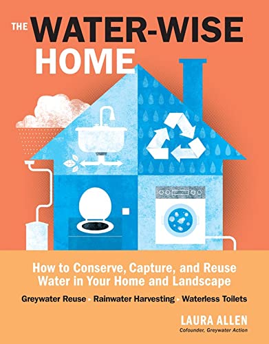 The Water-Wise Home: How to Conserve, Capture, and Reuse Water in Your Home and Landscape book cover