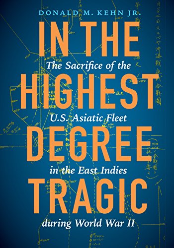 In the Highest Degree Tragic: The Sacrifice of the U.S. Asiatic Fleet in the East Indies during World War II book cover