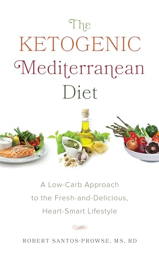 The Ketogenic Mediterranean Diet: A Low-Carb Approach to the Fresh-and-Delicious, Heart-Smart Lifestyle book cover