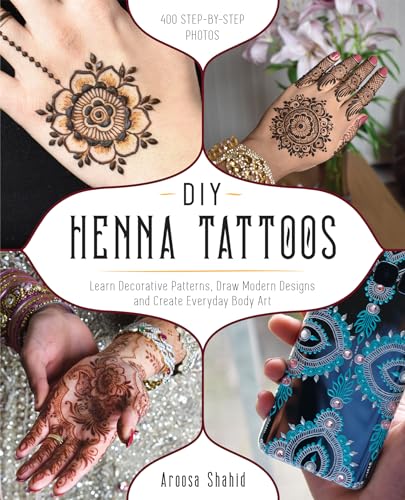 DIY Henna Tattoos: Learn Decorative Patterns, Draw Modern Designs and Create Everyday Body Art book cover