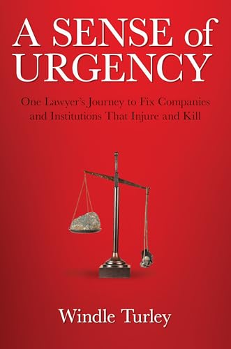 A Sense of Urgency: One Lawyer's Journey to Fix Companies and Institutions That Injure and Kill