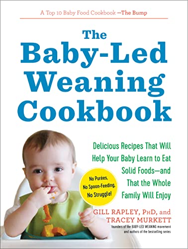 The Baby-Led Weaning Cookbook: Delicious Recipes That Will Help Your Baby Learn to Eat Solid Foods—and That the Whole Family Will Enjoy book cover