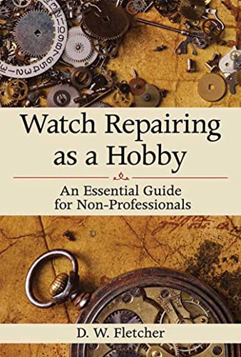 Watch Repairing as a Hobby: An Essential Guide for Non-Professionals book cover