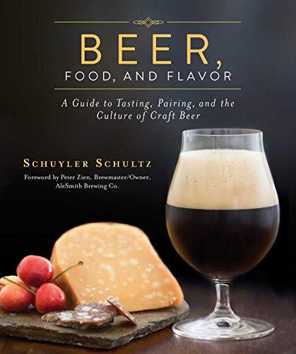 Beer, Food, and Flavor: A Guide to Tasting, Pairing, and the Culture of Craft Beer book cover