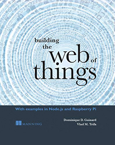 Building the Web of Things: With examples in Node.js and Raspberry Pi book cover