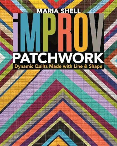 Read Improv Patchwork: Dynamic Quilts Made with Line & Shape