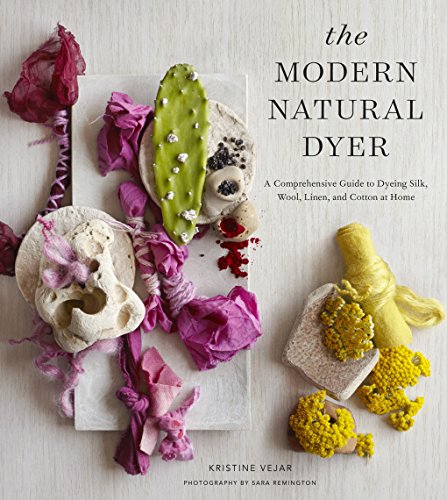 The Modern Natural Dyer: A Comprehensive Guide to Dyeing Silk, Wool, Linen and Cotton at Home book cover