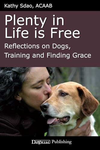 Plenty in Life Is Free: Reflections on Dogs, Training and Finding Grace book cover