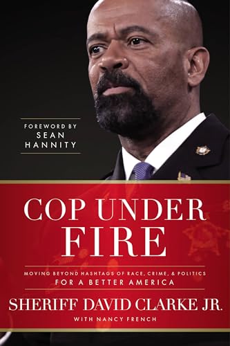 Cop Under Fire: Moving Beyond Hashtags of Race, Crime and Politics for a Better America book cover