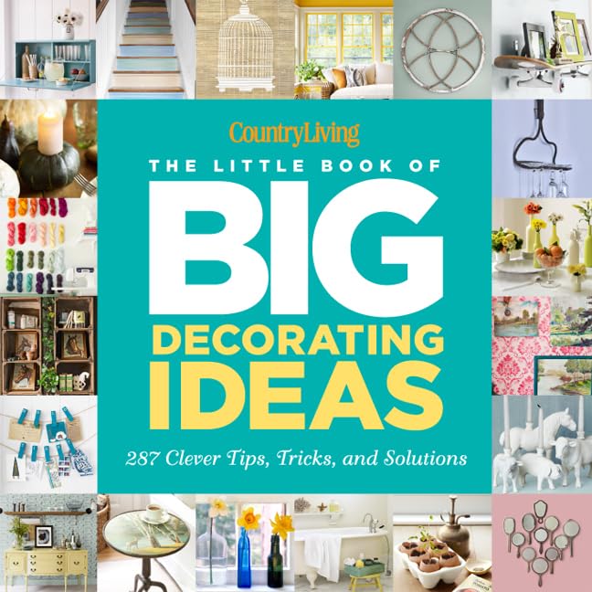 Country Living The Little Book of Big Decorating Ideas: 287 Clever Tips, Tricks, and Solutions book cover
