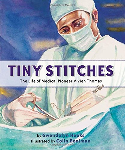 Tiny Stitches: The Life of Medical Pioneer Vivien Thomas book cover