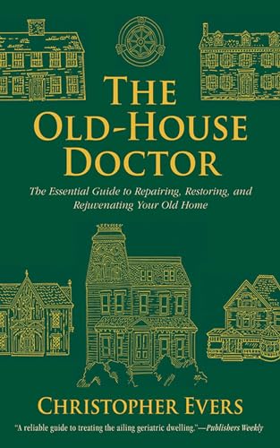 The Old-House Doctor: The Essential Guide to Repairing, Restoring, and Rejuvenating Your Old Home book cover