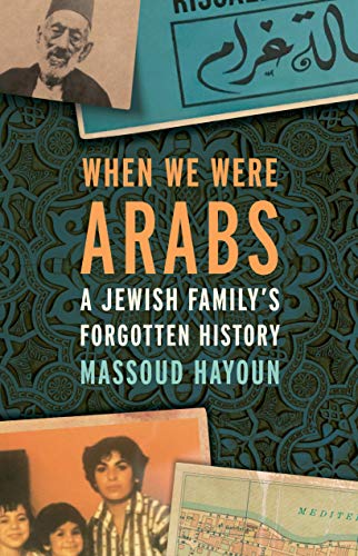When We Were Arabs: A Jewish Family’s Forgotten History book cover