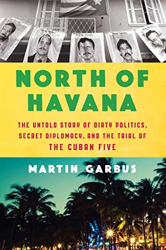 North of Havana: The Untold Story of Dirty Politics, Secret Diplomacy, and the Trial of the Cuban Five book cover