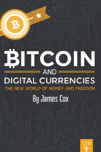 Bitcoin and Digital Currencies: The New World Of Money And Freedom book cover