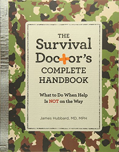 The Survival Doctor's Complete Handbook: What to Do When Help is NOT on the Way book cover