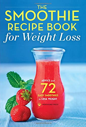 The Smoothie Recipe Book for Weight Loss: Advice and 72 Easy Smoothies to Lose Weight book cover