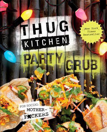 Thug Kitchen Party Grub: For Social Motherf*ckers book cover
