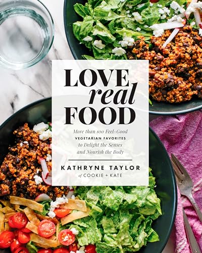 Love Real Food: More Than 100 Feel-Good Vegetarian Favorites to Delight the Senses and Nourish the Body book cover