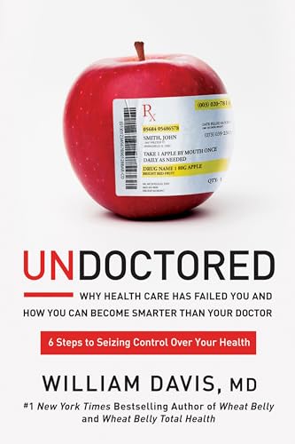 Undoctored: Why Your Doctor Has Failed You and How You Can Discover Real Health On Your Own book cover