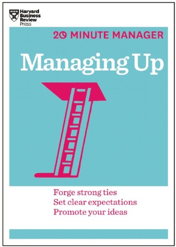 Read Managing Up (HBR 20-Minute Manager Series)