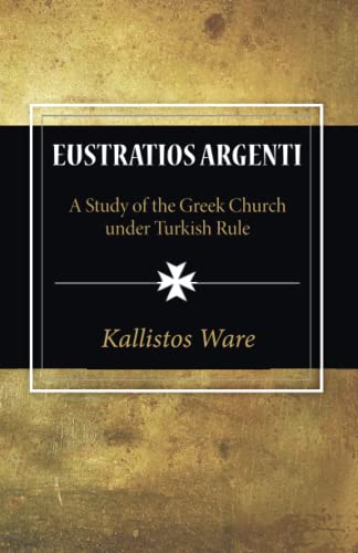 Eustratios Argenti: A Study Of The Greek Church Under Turkish Rule book cover