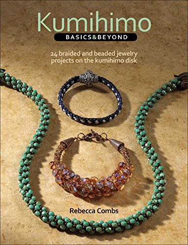 Kumihimo Basics and Beyond: 24 Braided and Beaded Jewelry Projects on the Kumihimo Disk book cover
