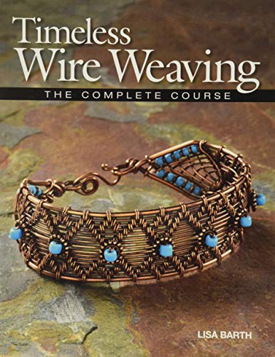 Timeless Wire Weaving: The Complete Course book cover