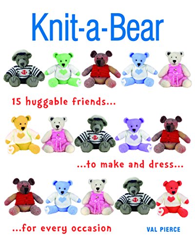Knit-a-Bear: A collection of huggable bears and outfits to knit book cover