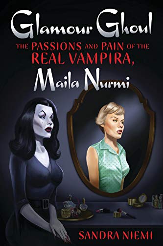 Read Glamour Ghoul: The Passions and Pain of the Real Vampira, Maila Nurmi