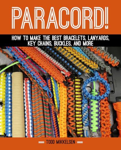 Paracord!: How to Make the Best Bracelets, Lanyards, Key Chains, Buckles, and More book cover