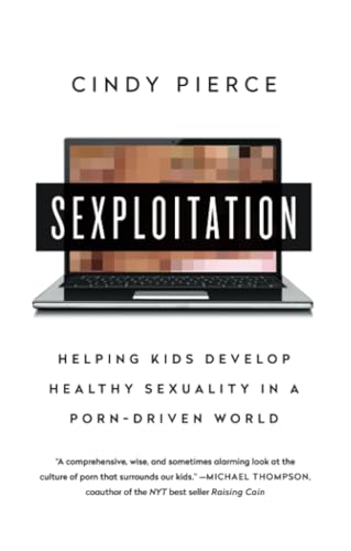 Sexploitation: Helping Kids Develop Healthy Sexuality in a Porn-Driven World book cover