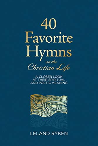 40 Favorite Hymns on the Christian Life: A Closer Look at Their Spiritual and Poetic Meaning book cover