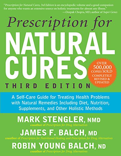Prescription for Natural Cures: A Self-Care Guide for Treating Health Problems with Natural Remedies Including Diet, Nutrition, Supplements, and Other Holistic Methods book cover