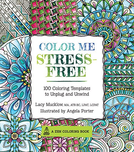 Color Me Stress-Free: Nearly 100 Coloring Templates to Unplug and Unwind book cover